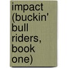 Impact (Buckin' Bull Riders, Book One) door Cassandra Carr