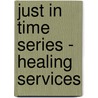 Just in Time Series - Healing Services by James Wagner