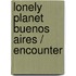 Lonely Planet Buenos Aires / Encounter
