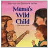 Mama''s Wild Child, Papa''s Wild Child door Dianna Hutts Aston