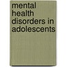 Mental Health Disorders In Adolescents door Mark Goldstein