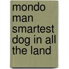 Mondo Man Smartest Dog In All The Land by Janet York