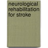 Neurological Rehabilitation for Stroke by Raymond Bonnett