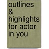 Outlines & Highlights For Actor In You door Robert Benedetti