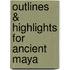 Outlines & Highlights For Ancient Maya