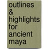 Outlines & Highlights For Ancient Maya door Cram101 Reviews
