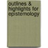 Outlines & Highlights For Epistemology