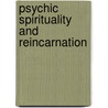 Psychic Spirituality And Reincarnation door Margaret Evelyn