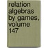 Relation Algebras by Games, Volume 147