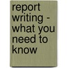 Report Writing - What You Need to Know by James Smith