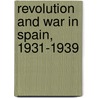 Revolution and War in Spain, 1931-1939 by Unknown