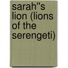 Sarah''s Lion (Lions of the Serengeti) door Lizzie Lynn Lee