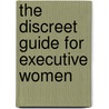 The Discreet Guide For Executive Women door Jennifer K. Crittenden
