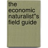 The Economic Naturalist''s Field Guide by Robert H. Frank
