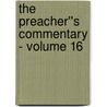 The Preacher''s Commentary - Volume 16 door Thomas Nelson Publishers
