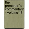 The Preacher''s Commentary - Volume 18 door Thomas Nelson Publishers