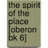 The Spirit Of The Place  [Oberon Bk 6]