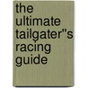 The Ultimate Tailgater''s Racing Guide by Stephen Linn