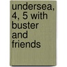 Undersea, 4, 5 With Buster And Friends door William Robert Stanek