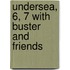 Undersea, 6, 7 With Buster And Friends