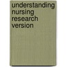 Understanding Nursing Research Version door Susan K. Grove