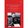 Unsung Artistry of George Orwell, The. by Loraine Saunders