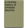 A Concise History Of Christian Doctrine door Justo L. Gonzlez