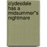 Clydesdale Has A Midsummer''s Nightmare