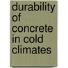 Durability of Concrete in Cold Climates door R. Pleau