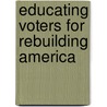 Educating Voters For Rebuilding America door Jack E. Bowsher