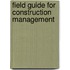 Field Guide For Construction Management