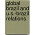 Global Brazil and U.S.-Brazil Relations