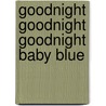 Goodnight Goodnight Goodnight Baby Blue door Melissa Perry Moraja