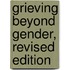 Grieving Beyond Gender, Revised Edition