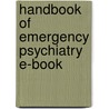 Handbook Of Emergency Psychiatry E-Book by Tirath S. Gill
