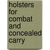 Holsters For Combat And Concealed Carry by R.K. Campbell