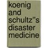 Koenig and Schultz''s Disaster Medicine