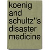Koenig and Schultz''s Disaster Medicine door Kristi L. Koenig