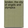 London, The City Of Angels And Olympics door Syrk