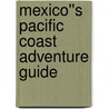 Mexico''s Pacific Coast Adventure Guide door Vivien Lougheed