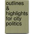 Outlines & Highlights For City Politics