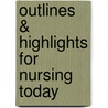 Outlines & Highlights For Nursing Today door Jo Claborn