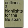 Outlines & Highlights For The Life Span door Patricia Blewitt