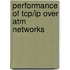 Performance Of Tcp/ip Over Atm Networks