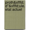 Proth&xfffd; D''&xfffd;ule. Etat Actuel by Gilles Walch