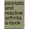 Psoriatic And Reactive Arthritis E-Book by Oliver Fitzgerald