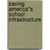Saving America''s School Infrastructure
