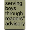 Serving Boys through Readers'' Advisory by Michael Sullivan
