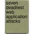 Seven Deadliest Web Application Attacks