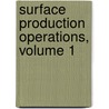 Surface Production Operations, Volume 1 door Maurice Stewart
